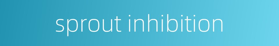 sprout inhibition的同义词