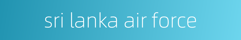 sri lanka air force的同义词