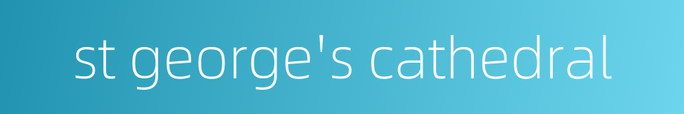 st george's cathedral的同义词