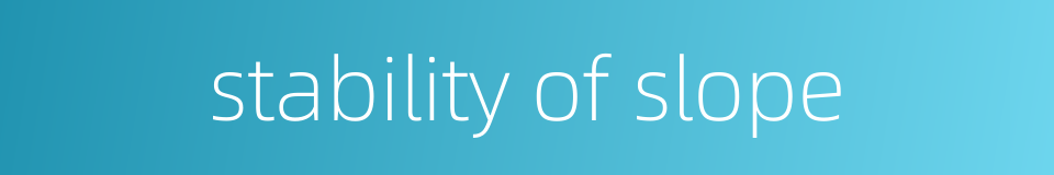 stability of slope的同义词