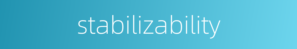 stabilizability的同义词