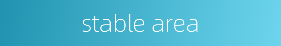 stable area的同义词