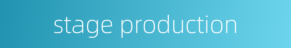 stage production的同义词