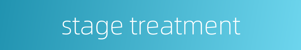 stage treatment的同义词
