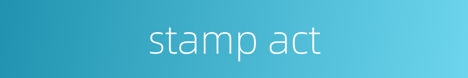 stamp act的同义词