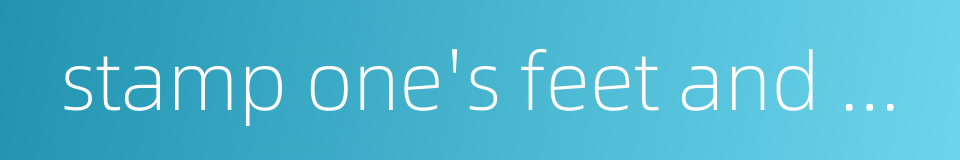 stamp one's feet and beat one's breast的同义词