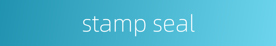 stamp seal的同义词