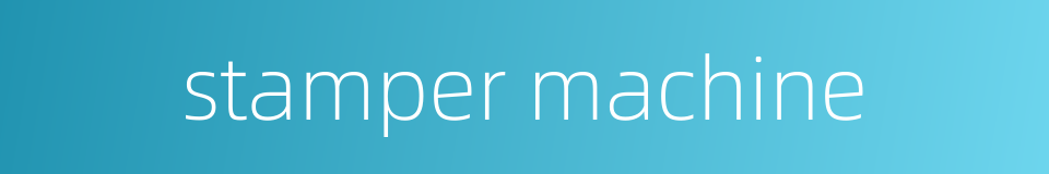 stamper machine的同义词