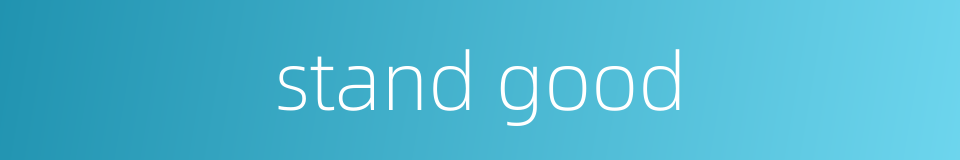 stand good的同义词