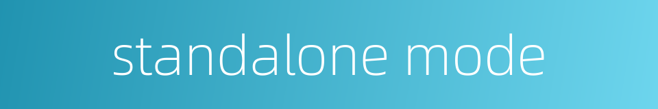standalone mode的同义词