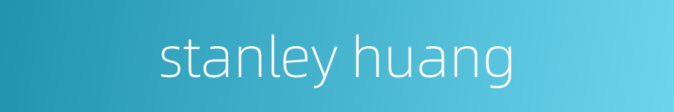 stanley huang的同义词
