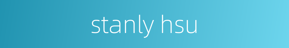 stanly hsu的同义词