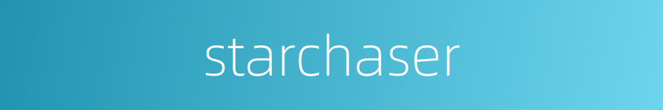 starchaser的同义词
