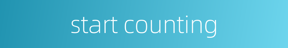 start counting的同义词
