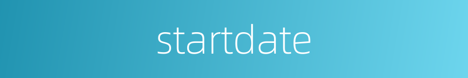 startdate的同义词