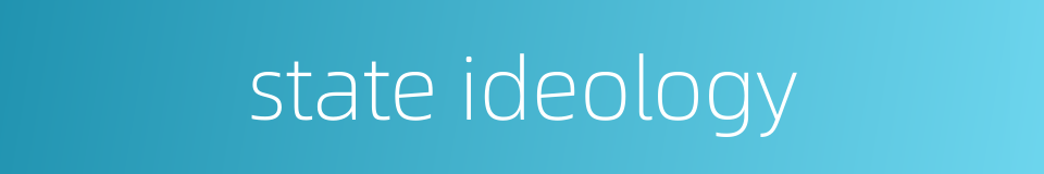 state ideology的同义词
