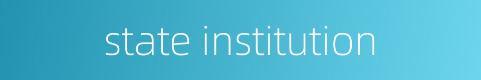 state institution的同义词