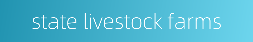 state livestock farms的同义词