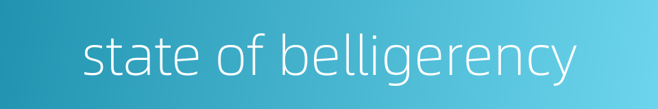 state of belligerency的同义词
