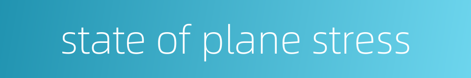 state of plane stress的同义词