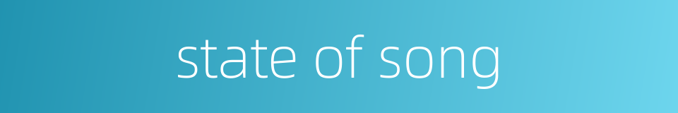 state of song的同义词