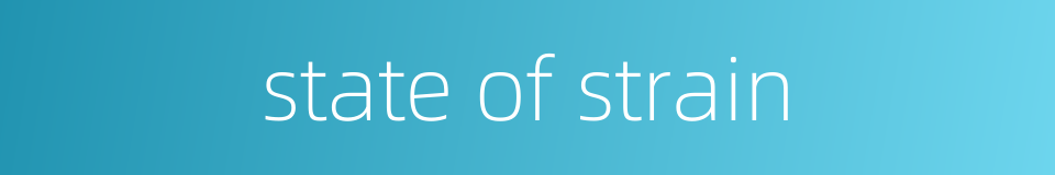 state of strain的同义词