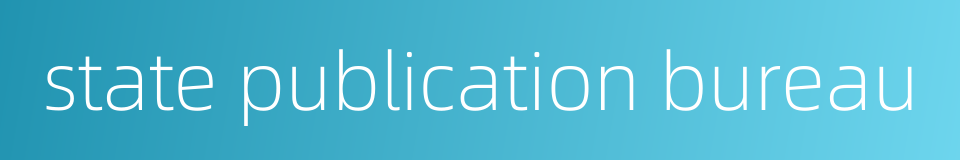 state publication bureau的同义词