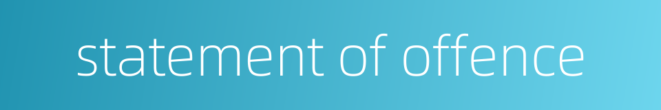 statement of offence的同义词