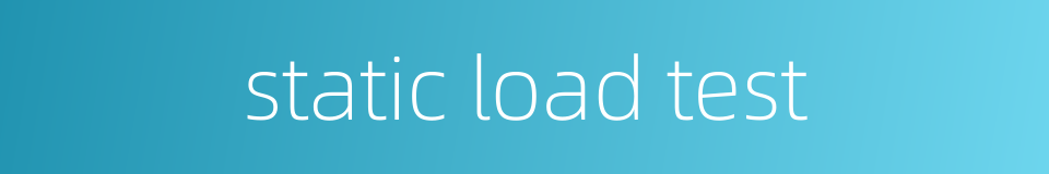 static load test的同义词