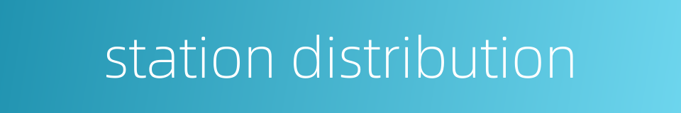 station distribution的同义词