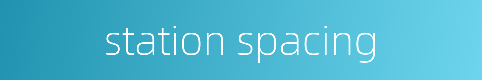 station spacing的同义词