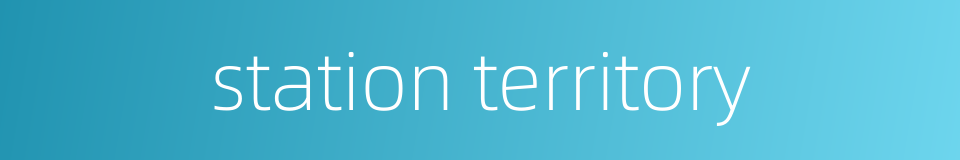 station territory的同义词