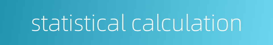 statistical calculation的同义词
