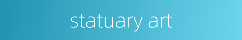 statuary art的同义词