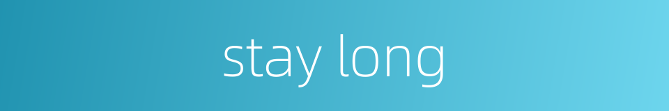 stay long的同义词