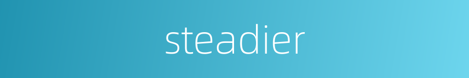 steadier的同义词