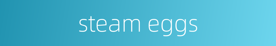 steam eggs的同义词