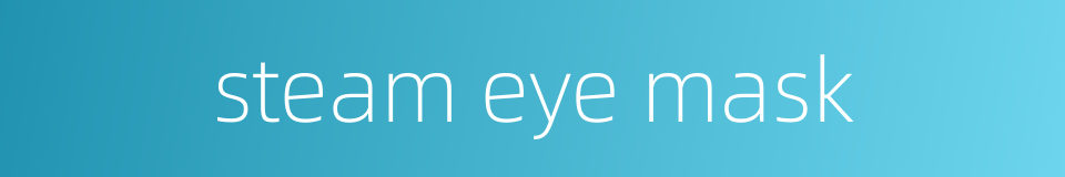 steam eye mask的同义词