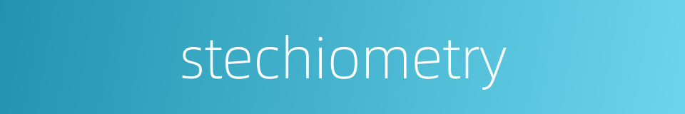 stechiometry的同义词