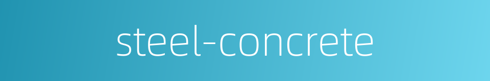 steel-concrete的同义词