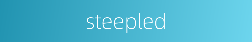 steepled的同义词