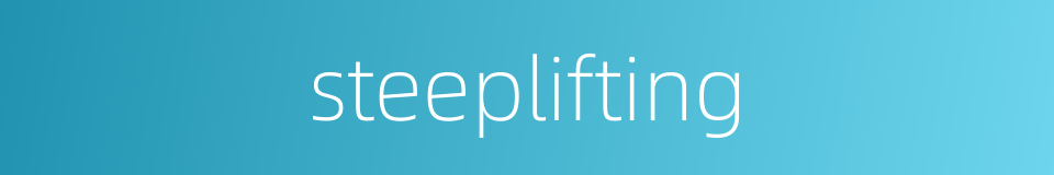 steeplifting的同义词