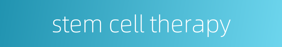 stem cell therapy的同义词
