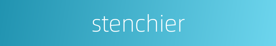 stenchier的同义词