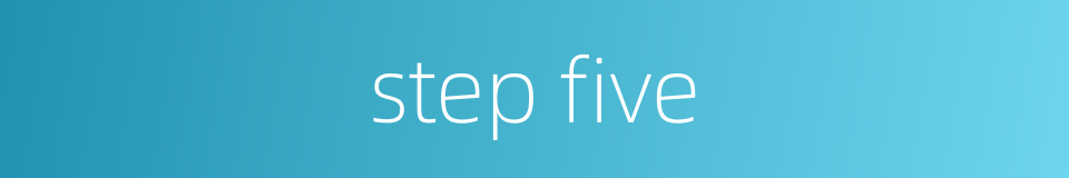 step five的同义词