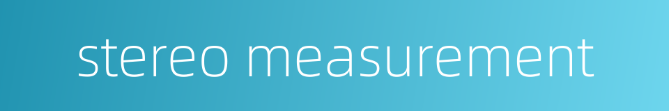 stereo measurement的同义词