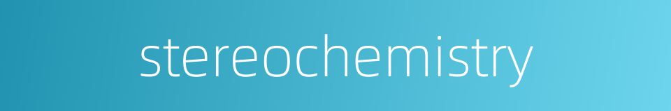 stereochemistry的同义词