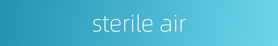 sterile air的同义词