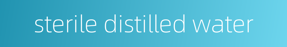 sterile distilled water的同义词