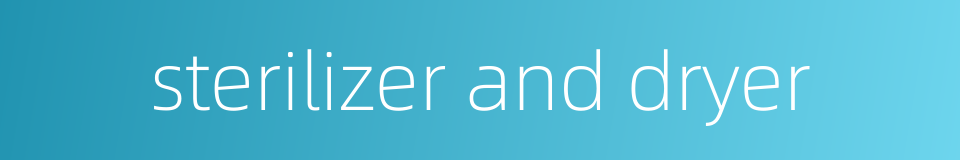 sterilizer and dryer的同义词